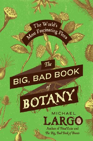 [The Big Bad Book of Botany 01] • The Big, Bad Book of Botany
